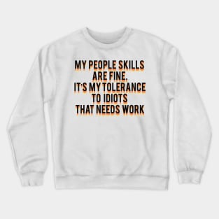 my people skills are fine it s my tolerance Crewneck Sweatshirt